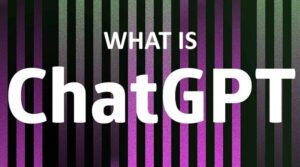 What is ChatGPT? Its capabilities and usages